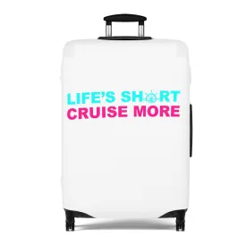 Life's Short Cruise More Luggage Cover